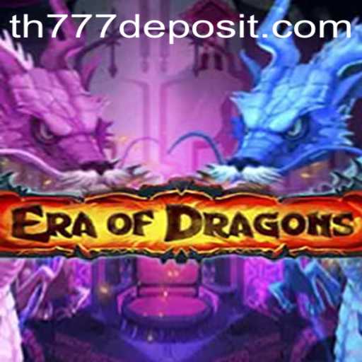 Unveiling EraOfDragons: A Majestic Adventure Awaits with TH777