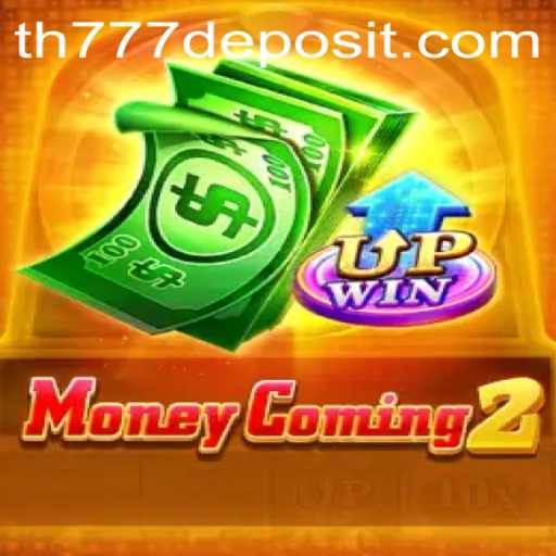 Unlocking the Thrills of MoneyComing2 with TH777